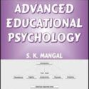 Advanced Educational Psychology by S K Mangal