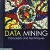 Data Mining : Concepts And Techniques by Jiawei Han and Michline Kamber