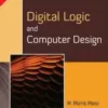 Digital Logic and Computer Design Old Edition by M. Morris Mano