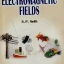 Elements Of Electromagnetic Fields by S. P. Seth