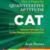 How to Prepare for Quantitative Aptitude for the CAT by Arun Sharma